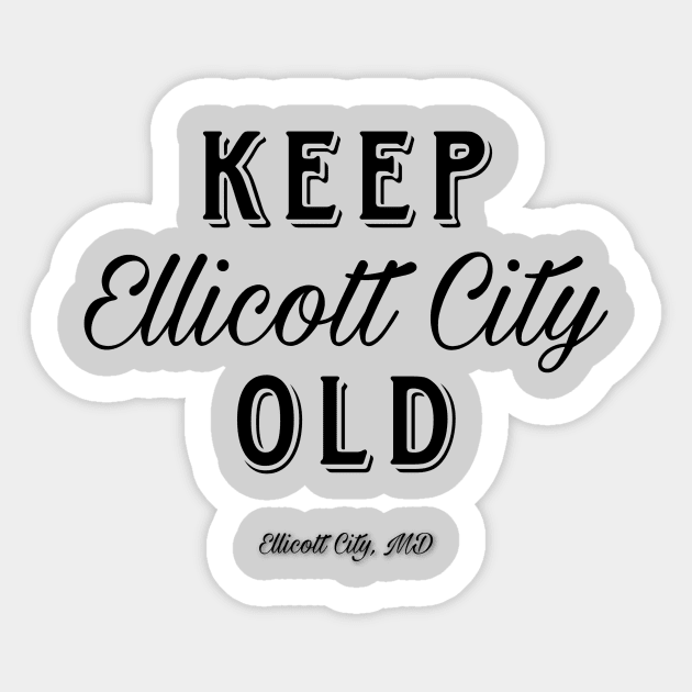 Keep Old Ellicott City Old Sticker by HighDive